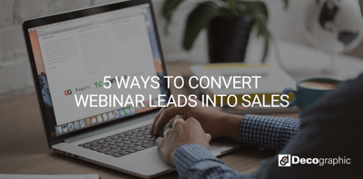 5 Ways to Convert Webinar Leads Into Sales