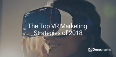 The Top VR Marketing Strategies of 2018