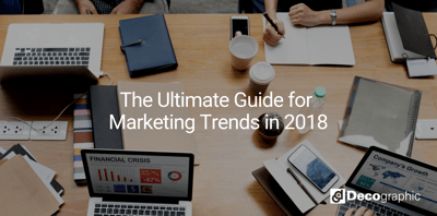 Top Marketing Trends in 2018 You Should Know About