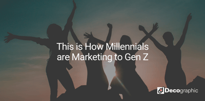 This is How Millennials are Marketing to Gen Z