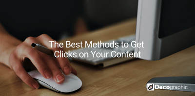 The Best Methods to Get Clicks On Your Content