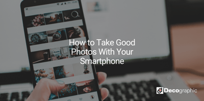 How to Take Good Photos With Your Smartphone