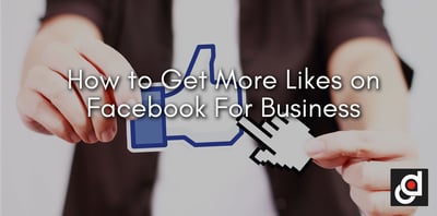 How to Get More Likes on Facebook For Business