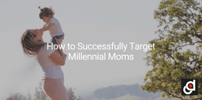 How to Successfully Target Millennial Moms