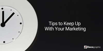 Tips to Keep Up With Your Marketing