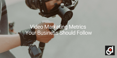 Video Marketing Metrics Your Business Should Follow