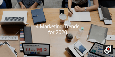 4 Marketing Trends to Look Out for in 2020