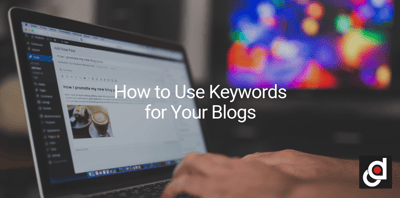 How to Use Keywords for Your Blogs