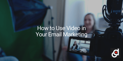How to Use Video in Your Email Marketing