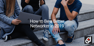 How to Be a Better Networker in 2019