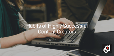 Habits of Highly Successful Content Creators