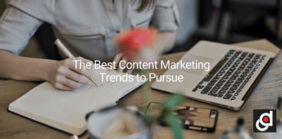The Best Content Marketing Trends to Pursue