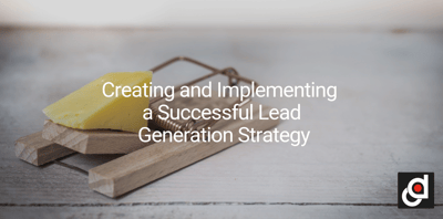 Creating and Implementing a Successful Lead Generation Strategy