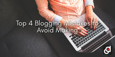 Top 4 Blogging Mistakes to Avoid Making