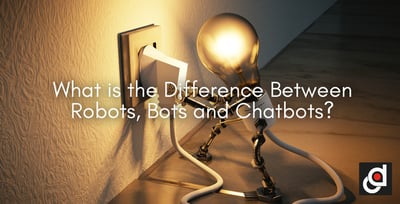 What is the Difference Between Robots, Bots and Chatbots?