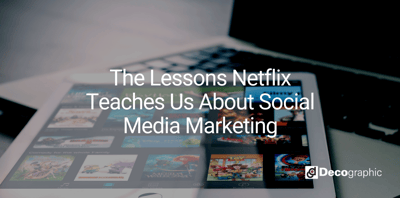 The Lessons Netflix Teaches Us About Social Media Marketing